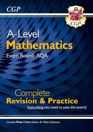 A-Level Maths AQA Complete Revision & Practice (with Online Edition & Video Solutions) (CGP AQA A-Level Maths)