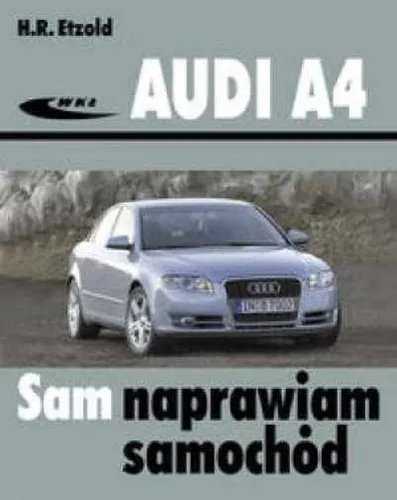 Audi A4 typu B6 B7 modele 2000 2007 & ETZOLD HANS RUDIGER