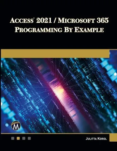 Access 2021 / Microsoft 365 Programming by Example: Mit VBA, XML und ASP - Leitfaden für Microsoft Access mit praktischen Beispielen, ideal für Einsteiger und Fortgeschrittene, die ihre Programmierkenntnisse vertiefen möchten.