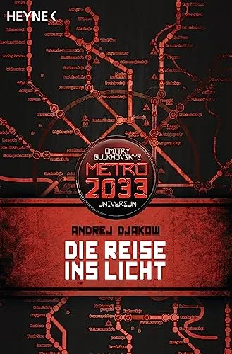 Die Reise ins Licht: METRO 2033-Universum-Roman