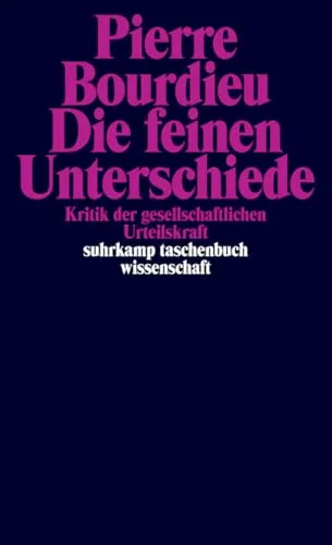 Die feinen Unterschiede. Kritik der gesellschaftlichen Urteilskraft - Recht und Gesellschaft, tiefgehende Analyse der sozialen Differenzierung und ihrer Auswirkungen auf das Urteil der Menschen.