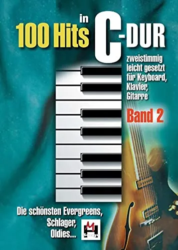 Hits In C Dur Band 2: Noten und Songbook für Klavier, Gesang - Liederbuch für Piano, Stimme & Gitarre mit 100 Evergreens, Schlager und Oldies, leicht zweistimmig gesetzt – ideal für Einsteiger und Musikliebhaber.