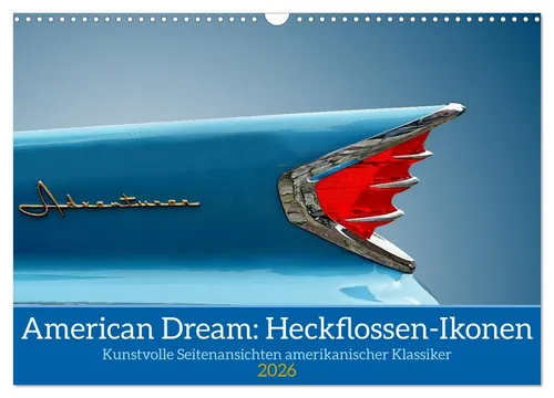 American Dream: Heckflossen-Ikonen Wandkalender 2026 - Kalender mit beeindruckenden Heckflossen-Autos, ideal für Liebhaber klassischer Automobile und perfekte Wanddekoration im Retro-Stil.
