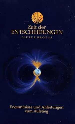 ZEIT DER ENTSCHEIDUNGEN: Erkenntnisse und Anleitungen zum Aufstieg - Philosophie-Buch, das tiefgreifende Erkenntnisse und praxisnahe Anleitungen bietet, um persönliche und berufliche Entscheidungen erfolgreich zu meistern.