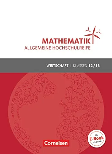 Mathematik - Allgemeine Hochschulreife - Wirtschaft - Klasse 12/13: Schulbuch - Hörbuch für die Allgemeine Hochschulreife, bietet umfassende Erklärungen und praxisnahe Beispiele für den Wirtschaftsunterricht.