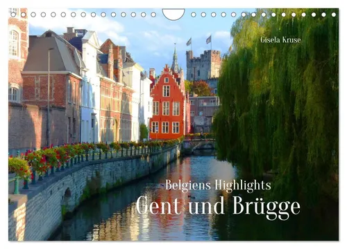 Belgiens Highlights Gent und Brügge (Wandkalender 2026 DIN A4 quer) - Hochwertiger Wandkalender mit beeindruckenden Fotos aus Gent und Brügge. 12 Monate, Spiralbindung für einfache Handhabung. Ideal als Geschenk für jeden Anlass.