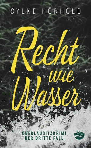 Recht wie Wasser | Sylke Hörhold | Taschenbuch | 336 S. | Deutsch | 2018