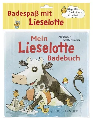 Mein Lieselotte-Badebuch: Sinnvolle Beschäftigung mit Kuh Lieselotte: Badebuch ab 6 Monaten (Lernen, basteln und spielen mit Kuh Lieselotte, Band 3)