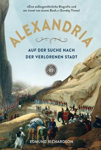 Alexandria - Auf der Suche nach der verlorenen Stadt - Belletristik - Action & Abenteuer, spannende Biografie über den Entdecker Charles Masson und seine faszinierenden Forschungsreisen im 19. Jahrhundert.