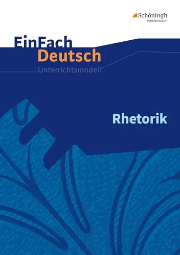 EinFach Deutsch Unterrichtsmodelle: Rhetorik - Neubearbeitung - Interpretationshilfen für Deutsche Literatur, bietet praxisnahe Unterrichtsmodelle für die gymnasiale Oberstufe und fördert rhetorische Fähigkeiten.