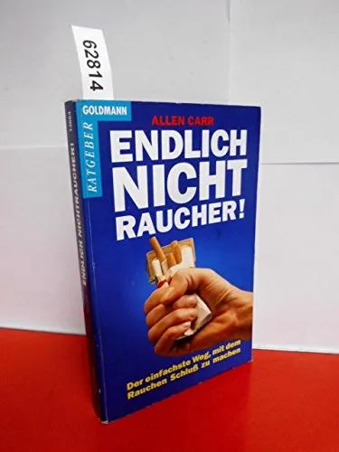 Endlich Nichtraucher! - Der einfache Weg, mit dem Rauchen Schluss zu machen