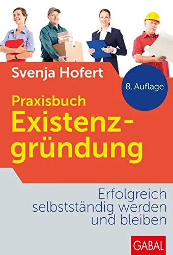 Praxisbuch Existenzgründung: Erfolgreich selbstständig werden - Recht: Umfassendes Praxisbuch für Existenzgründer, bietet wertvolle Tipps und Strategien für nachhaltigen Erfolg im eigenen Business.