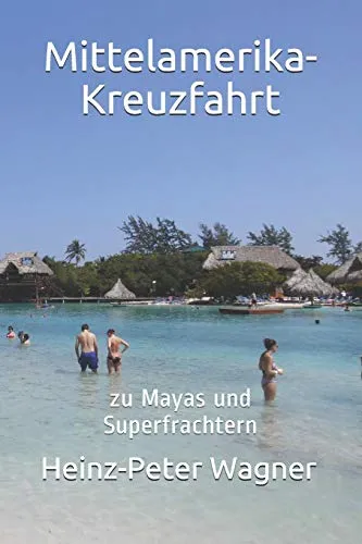 Mittelamerika-Kreuzfahrt: zu Mayas und Superfrachtern (Kreuzfahrten mit der 