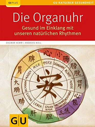 Die Organuhr: Gesund im Einklang mit unseren natürlichen Rhythmen - Naturmedizin & Alternative Heilmethoden, optimiert Ihr Wohlbefinden durch das Verständnis biologischer Rhythmen und deren Einfluss auf die Gesundheit.