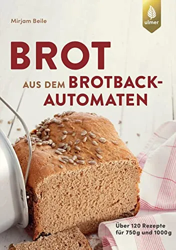 Brot aus dem Brotbackautomaten: Über 120 Rezepte für 750 g und 1000 g - Kochbuch für Brotbackautomaten mit über 120 kreativen Rezepten, ideal für frisches, selbstgebackenes Brot in perfekter Größe.