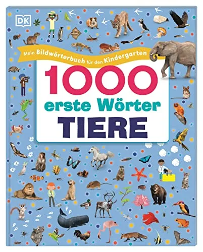 erste Wörter. Tiere: Mein Bildwörterbuch für den Kindergarten. Erster Wortschatz zu Tieren. Zur spielerischen Sprachförderung. Für Kinder ab 4 Jahren 1000