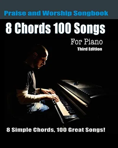 Produktbild Chords 100 Songs Praise and Worship Songbook for Piano: 8 Simple Chords, 100 Great Songs - Third Edition 8