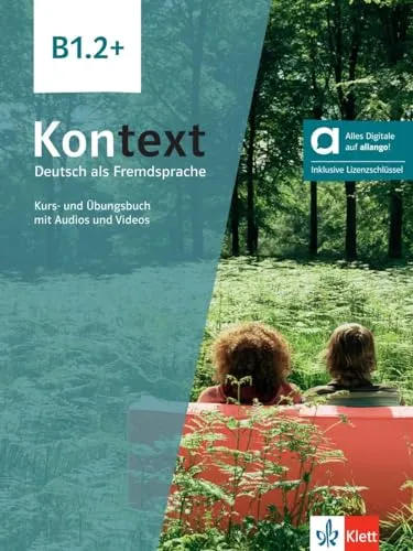 Kontext B1.2+ - Hybride Ausgabe allango - Deutsch als Fremdsprache, interaktive Kurs- und Übungsbuch mit 24 Monate Zugang zu Audios und Videos für effektives Lernen.