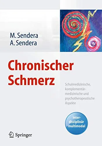 Chronischer Schmerz: Schulmedizinische, komplementärmedizinische und psychotherapeutische Aspekte - Umfassender Ratgeber zu chronischen Schmerzen, der schulmedizinische und alternative Ansätze sowie psychotherapeutische Methoden kombiniert, ideal für Betroffene und Fachleute.