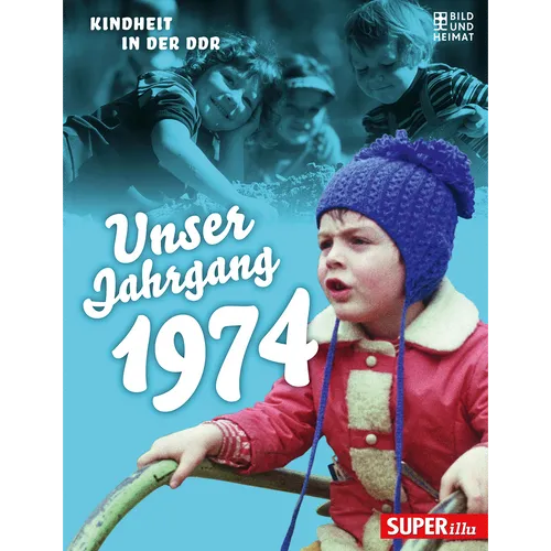 Produktbild Unser Jahrgang 1974: Kindheit in der DDR