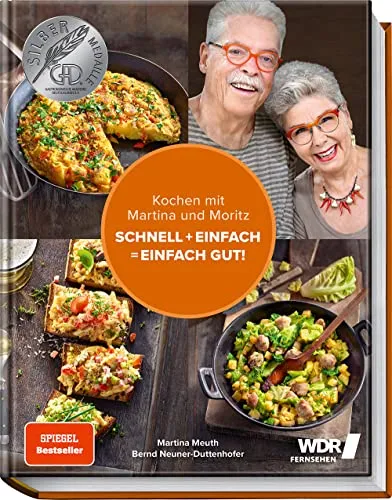 Kochen mit Martina und Moritz – Schnell + einfach = einfach gut! - Kochbuch für Freizeit, Haus & Garten mit persönlichen Lieblingsrezepten für stressfreies Kochen in nur 15 bis 30 Minuten.