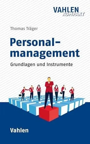 Personalmanagement: Grundlagen, Prozesse und Instrumente (Vahlen kompakt) - Recht - Umfassendes Handbuch für effektives Personalmanagement mit praxisorientierten Prozessen und Instrumenten.