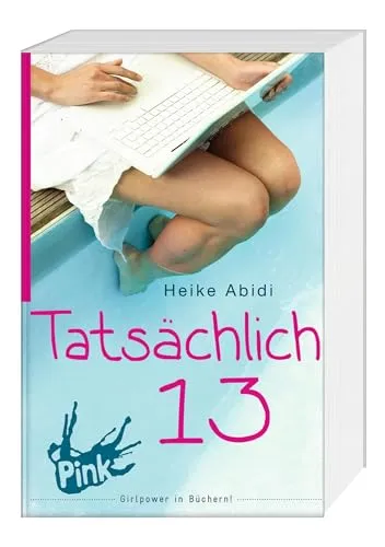 Tatsächlich 13 - Alles, was Mädchen wissen sollten - Mädchenratgeber, umfassende Tipps und wertvolle Informationen für Mädchen im Teenageralter, um Selbstbewusstsein und Lebenskompetenzen zu stärken.