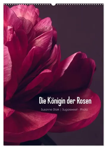 Susanne Stark Sugarsweet - Photo | Die Königin der Rosen (Wandkalender 2026) - Wunderschöner Wandkalender 2026 mit detailreichen Aufnahmen von Pfingstrosen. Ideal für Botanik- und Fotoliebhaber, um jeden Monat die Schönheit der Natur zu genießen.