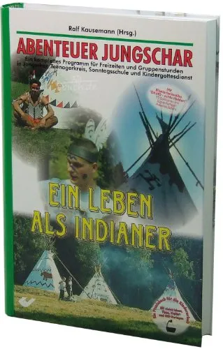 Ein Leben als Indianer: Abenteur Jungschar