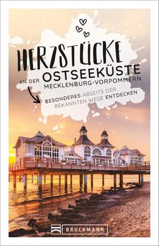 Reiseführer Deutschland – Herzstücke an der Ostseeküste Mecklenburg-Vorpommern: Besonderes abseits der bekannten Wege entdecken.