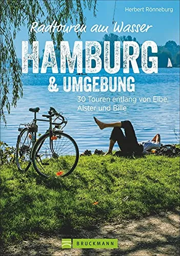 Radwanderführer Hamburg: Radtouren am Wasser Hamburg und Umgebung. 30 Touren entlang von Elbe, Alster und Bille. Radwege Hamburg und Umland. Ein ... 30 Touren entlang von Elbe, Alster und Bille
