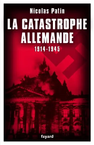 LA CATASTROPHE ALLEMANDE 1914-1945 (Divers Histoire)