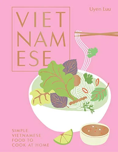 Vietnamese: Einfache vietnamesische Küche für Zuhause - Freizeit, Haus & Garten: Entdecken Sie köstliche und einfache Rezepte für authentische vietnamesische Gerichte, die Sie bequem zu Hause zubereiten können.