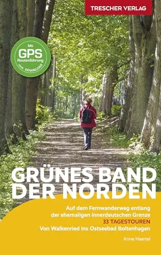 TRESCHER Reiseführer Grünes Band - Der Norden: Auf dem Fernwanderweg entlang der ehemaligen innerdeutschen Grenze - Von Walkenried ins Ostseebad Boltenhagen - Mit GPS-Daten zum Download