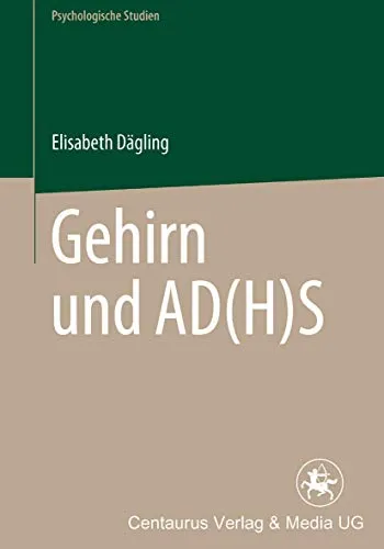 Gehirn und AD(H)S (Psychologische Studien, 2, Band 2) - Psychologie & Hilfe - Vertiefende Einblicke in die Zusammenhänge zwischen Gehirnfunktionen und AD(H)S für Betroffene und Fachleute.