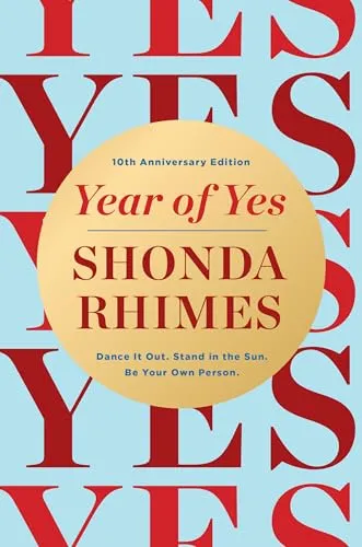 Year of Yes: Wie du tanzen, strahlen und du selbst sein kannst - Entdecke die inspirierende Reise in diesem Buch, das dir hilft, Selbstvertrauen zu gewinnen und neue Möglichkeiten zu entdecken. Ideal für alle, die ihr Leben aktiv gestalten möchten.