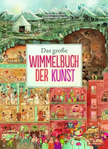 Das große Wimmelbuch der Kunst: Neuausgabe des Klassikers für Kinder - Kunstgeschichte & -kritik: Entdecken Sie die faszinierende Welt der Kunst spielerisch – ideal für kreative Köpfe ab 5 Jahren!