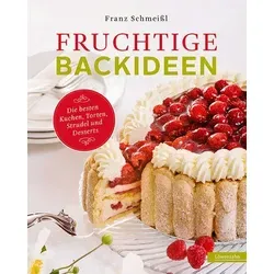 Fruchtige Backideen: Die besten Kuchen, Torten, Strudel und Desserts