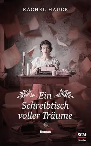 Ein Schreibtisch voller Träume: Roman