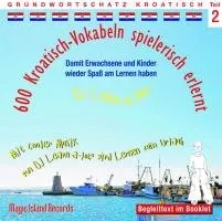 Kroatisch-Vokabeln spielerisch erlernt -Teil 2: Audio-Lern-CDs mit der groovigen Musik von DJ Learn-a-lot. Ideal zum