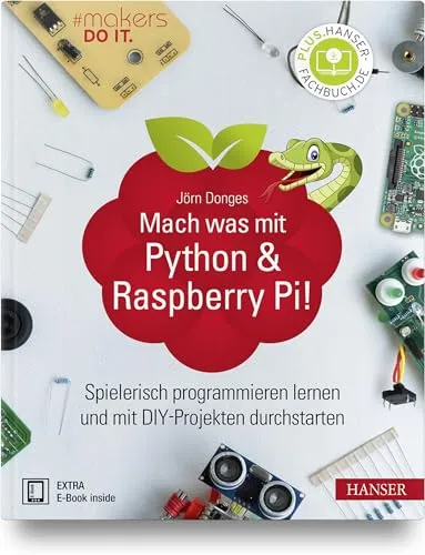 Mach was mit Python & Raspberry Pi!: Programmieren lernen mit DIY-Projekten - Programmiersprachen-Buch für Einsteiger, das spielerisches Lernen mit praktischen Projekten kombiniert und Spaß am Programmieren fördert.