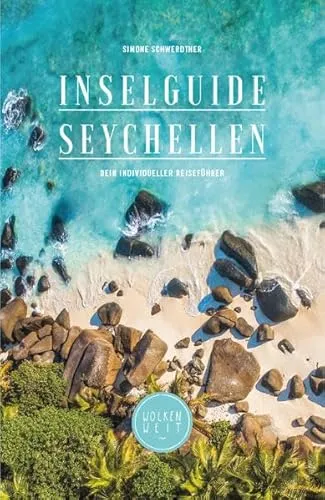 Inselguide Seychellen: Reiseführer mit Insidertipps von Simone Schwerdtner