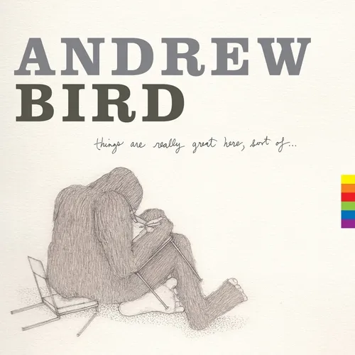 Andrew Bird - Things Are Really Great Here Sort (Vinyl LP - Reissue) - Vinylschallplatte von Andrew Bird, 12 Inch LP Reissue aus 2014, ideal für Sammler und Musikliebhaber, die den einzigartigen Klang des Vinyls schätzen.