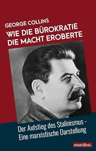 Wie die Bürokratie die Macht eroberte: Der Aufstieg des Stalinismus - Eine marxistische Darstellung (Marxistische Schriften)