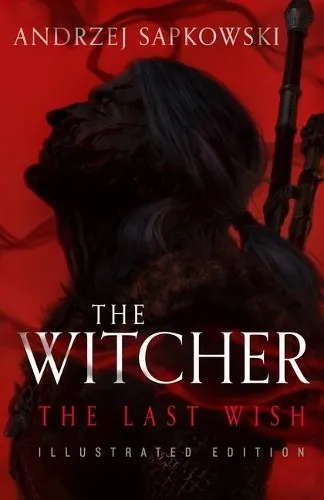 The Last Wish: Illustrated Edition (The Witcher, 1) - Fantasy Action & Abenteuer, wunderschön illustrierte Ausgabe mit faszinierenden Geschichten aus der Welt von Geralt von Riva.