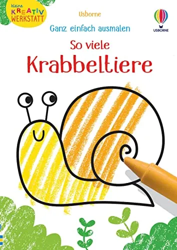 Kleine Kreativ-Werkstatt - Ganz einfach ausmalen: So viele Krabbeltiere (Kleine-Kreativ-Werkstatt-Reihe)