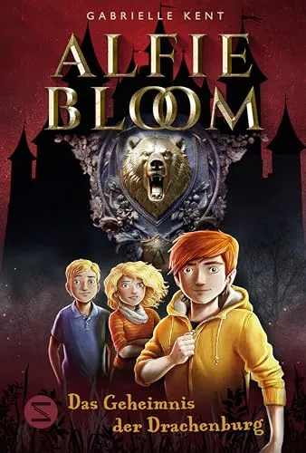Alfie Bloom. Das Geheimnis der Drachenburg: Perfekter Lesespaß für Kinder ab 10 voller Magie, Freundschaft, wendungsreicher Abenteuer und dunkler Geheimnisse