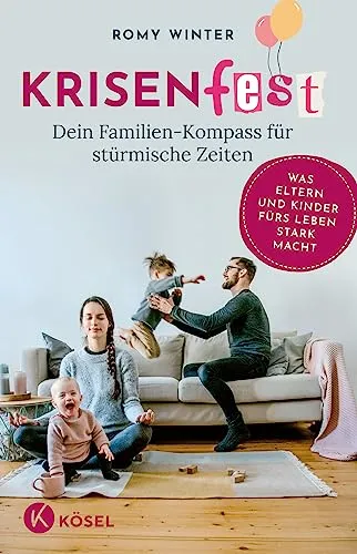 Krisenfest - Dein Familien-Kompass für stürmische Zeiten - Elternratgeber zur Resilienzförderung, bietet wertvolle Strategien für starke Familien in herausfordernden Zeiten.