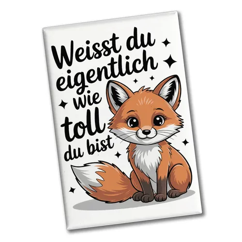 Fuchs Souvenir Magnet mit Spruch Weißt du eigentlich wie toll du bist