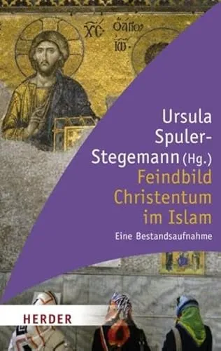 Feindbild Christentum im Islam: Eine Bestandsaufnahme (HERDER spektrum)